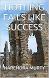 NOTHING FAILS LIKE SUCCESS NOTHING FAILS LIKE SUCCESS