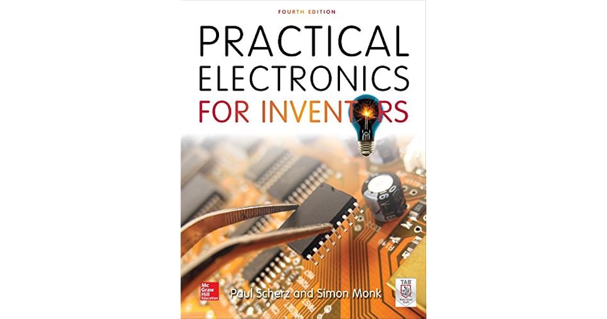 Practical Electronics for Inventors, Fourth Edition by Paul Scherz