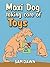 Maxi Dog Taking Care of Toys: A Fun Children's Story for Ages 1–9 (Maxi Dog’s Good Manners Adventures Book 9)