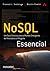 NoSQL Essencial: Um Guia Conciso Para O Mundo Emergente Da Persistência Poliglota