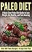 Paleo Diet: A Quick Start Paleo Diet Guide to Lose Weight, Get Healthy, and Feel Amazing