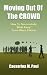 Moving Out Of The Crowd by Caesarina M. Paul