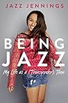 Being Jazz by Jazz Jennings Being Jazz by Jazz Jennings