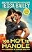 Too Hot To Handle by Tessa Bailey