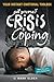 Get yourself from Crisis to Coping by Mark  Elder