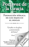Formación bíblica de los hijos en el hogar (Portavoz de la gracia nº 1) Formación bíblica de los hijos en el hogar (Portavoz de la gracia nº 1)