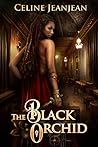 The Black Orchid by Celine Jeanjean