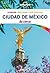 Ciudad de México De cerca 1 (Guías De cerca Lonely Planet) (Spanish Edition)