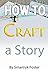 How To Craft a Story