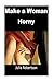 Make a Woman Horny: Use the...