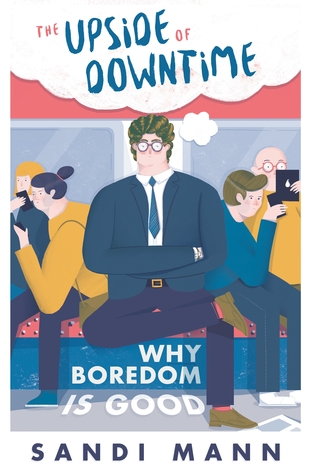 The Upside of Downtime: Why Boredom is Good (Paperback)