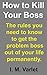 How to Kill Your Boss -- The rules you need to know to get the problem boss out of your life, permanently. (Murder for fun and profit Book 2)