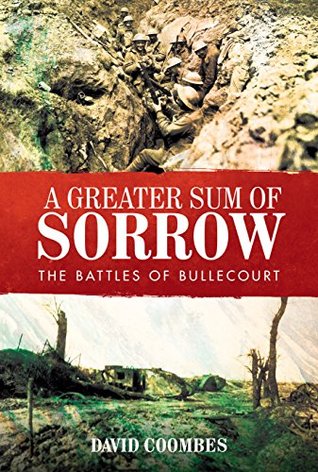 A Greater Sum of Sorrow: The Battles of Bullecourt (Kindle Edition)