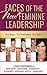 Faces of the New Feminine Leadership by Tracey Trottenberg