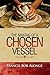 The Making of a Chosen Vessel