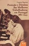 Proteção e direitos das mulheres trabalhadoras em Portugal : 1880-1943