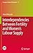 Interdependencies Between Fertility and Women's Labour Supply by Anna Matysiak