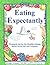 Eating Expectantly: Practical Advice for Healthy Eating Before, During and After Pregnancy