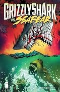 Grizzlyshark #3: Grizzlyshark Vs. Sea Bear