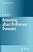 Reasoning about Preference Dynamics (Synthese Library Book 354)