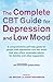 The Complete CBT Guide for Depression and Low Mood