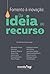 Fomento à inovação: Da ideia ao recurso (Portuguese Edition)