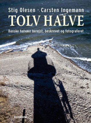 Tolv halve: Danske halvøer berejst, beskrevet og fotograferet