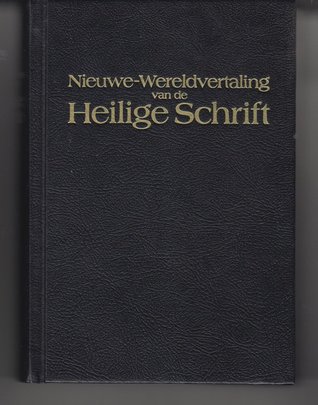 Nieuwe-Wereldvertaling van de Heilige Schrift: vertaald uit de herziene Engelse uitgave 1984, met getrouwe raadpleging van de oude Hebreeuwse, Aramese en Griekse tekst