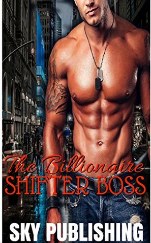 The Billionaire Shifter Boss (Kindle Edition)