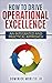 How to Drive Operational Excellence: An Integrated and Practical Approach