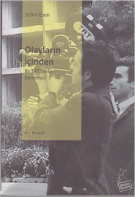 Olayların İçinden: Bir TRT Tarihi Denemesi
