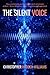 The Silent Voice: A Techno Thriller Novel