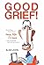 Good Grief! Everything I Kn...