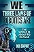 We Three Laws of Robotics Are