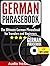 German Phrasebook: The Ulti...