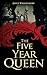 The Five Year Queen