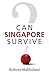 Can Singapore Survive?
