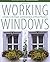 Working Windows: A Guide to the Repair and Restoration of Wood Windows