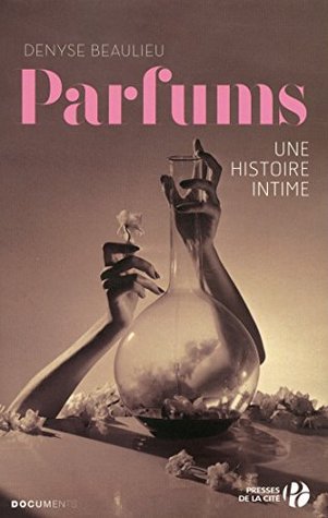 Parfums, une histoire intime (Documents) (French Edition)