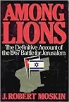 Among Lions: The Battle for Jerusalem June 5-7, 1967