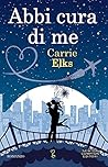 Abbi cura di me by Carrie Elks