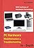 Computer Hardware - A self learning book for Assembling, Installation, Maintenance & Troubleshooting personal computers made Easy