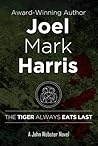The Tiger Always Eats Last, A John Webster Novel The Tiger Always Eats Last, A John Webster Novel