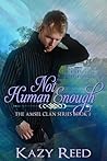 Not Human Enough (Amsel Clan, #2)