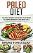 Paleo Diet: The Easiest And Most Effective Diet To Lose Weight, Feel Happier, and Increase Your Energy Levels