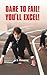 Dare to Fail You will Excel