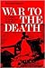 War to the Death by Raymond Rudorff