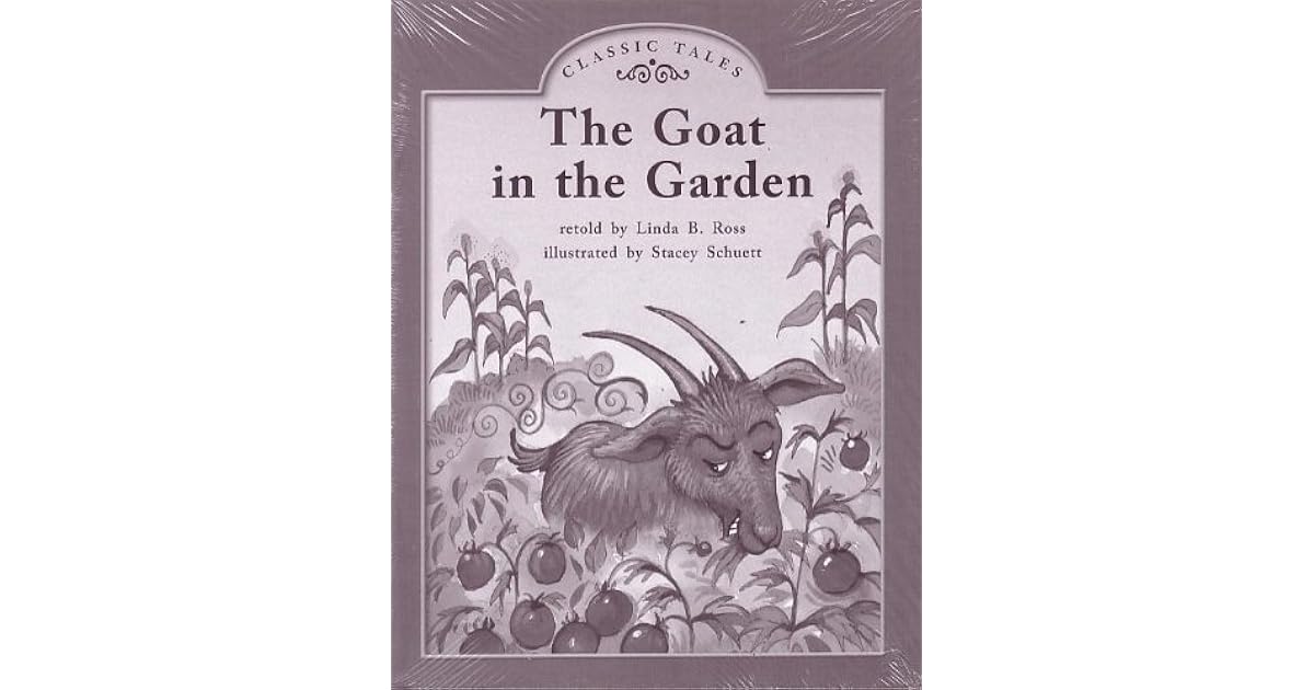 The Goat in the Garden; Classic Tales Leveled Literacy Intervention My