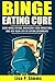 Binge Eating Cure: Cure Bin...