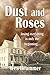 Dust and Roses by Wes Brummer